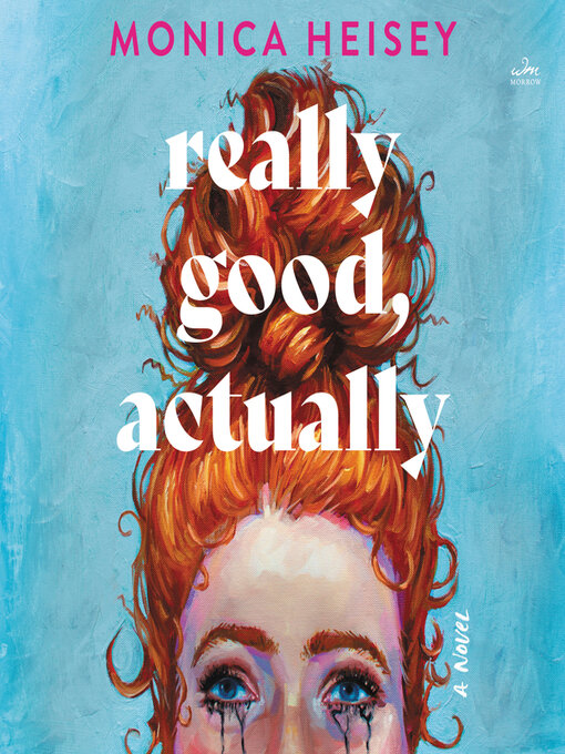 Title details for Really Good, Actually by Monica Heisey - Available